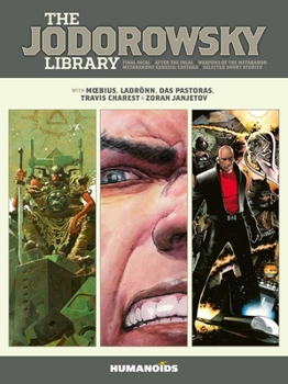 Hardcover The Jodorowsky Library: Book Three: Final Incal - After the Incal - Metabarons Genesis: Castaka - Weapons of the Metabaron - Selected Short Stories Book