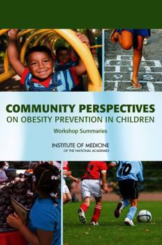 Paperback Community Perspectives on Obesity Prevention in Children: Workshop Summaries Book