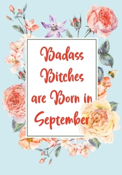 Paperback Badass Bitches are Born in September: Funny Birthday Present for Women - Gag Gift for Best Friend - Coworker - Birthday Card Alternative - Journal for Book