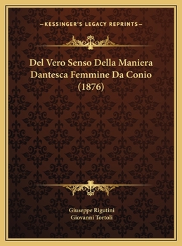 Del Vero Senso Della Maniera Dantesca Femmine Da Conio (1876)