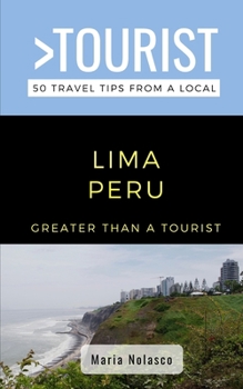 Paperback Greater Than a Tourist- Lima Peru: 50 Travel Tips from a Local Book
