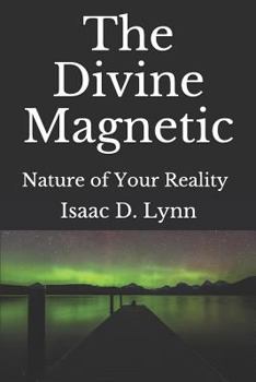 Paperback The Divine Magnetic: Interactions with the Ether Book