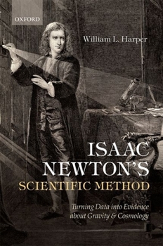 Hardcover Isaac Newton's Scientific Method: Turning Data Into Evidence about Gravity and Cosmology Book