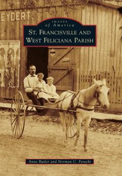 St. Francisville and West Feliciana Parish - Book  of the Images of America: Louisiana