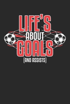 Life's About Goals (and assists): Fußballspieler Stürmer-Tor  Notizbuch liniert DIN A5 - 120 Seiten für Notizen, Zeichnungen, Formeln | Organizer Schreibheft Planer Tagebuch