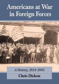 Paperback Americans at War in Foreign Forces: A History, 1914-1945 Book