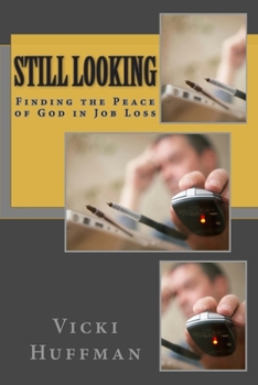 Paperback Still Looking: Finding the Peace of God in Job Loss Book