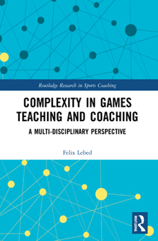 Paperback Complexity in Games Teaching and Coaching: A Multi-Disciplinary Perspective Book