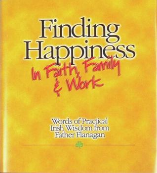 Hardcover Finding Happiness in Faith, Family, and Work Book