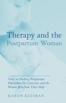 Paperback Therapy and the Postpartum Woman: Notes on Healing Postpartum Depression for Clinicians and the Women Who Seek Their Help Book