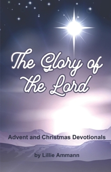 Paperback The Glory of the Lord: Advent and Christmas Devotionals Book