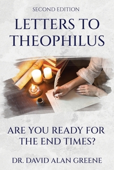 Paperback Letters To Theophilus: Are You Ready For The End Times? Book