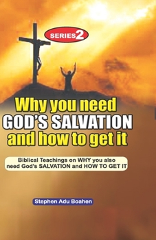 Paperback Why you need God's Salvation and How to get it: Biblical Teachings on WHY you also need God's SALVATION and How TO GET IT Book