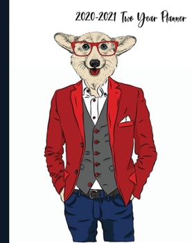 2020-2021 Two Year Planner: Cool Dude Corgi Cover on a Weekly and Monthly Planner Organizer. Perfect 2 Year Motivational Quotes Calendar, Schedule ... loving friends! (Dog Lovers 2 Year Planner)