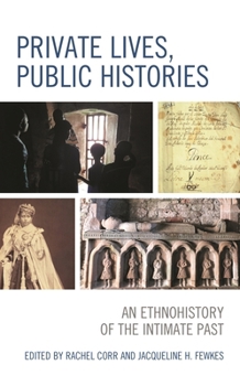 Paperback Private Lives, Public Histories: An Ethnohistory of the Intimate Past Book
