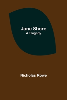 Jane Shore, a Tragedy