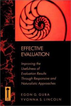 Paperback Effective Evaluation: Improving the Usefulness of Evaluation Results Through Responsive and Naturalistic Approaches Book