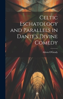 Hardcover Celtic Eschatology and Parallels in Dante's Divine Comedy Book