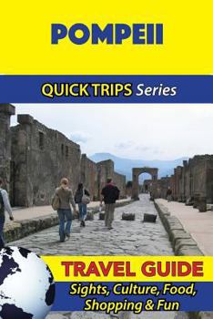 Paperback Pompeii Travel Guide (Quick Trips Series): Sights, Culture, Food, Shopping & Fun Book