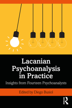 Paperback Lacanian Psychoanalysis in Practice: Insights from Fourteen Psychoanalysts Book