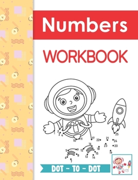 Paperback Dot-to-Dot Numbers Workbook: Learning Practice Dots Workbook And Ready Dots Numerical Order Coloring Book For Kids Ages 2-4 3-5 Book