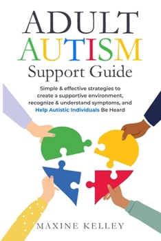 Paperback Adult Autism Support Guide: Simple & effective strategies to create a supportive environment, recognize & understand symptoms, and help autistic indiv [English, Middle] Book