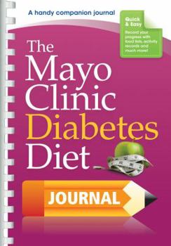 Paperback The Mayo Clinic Diabetes Diet Journal: A Handy Companion Journal Book
