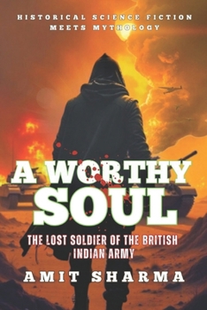 A Worthy Soul: The Lost Soldier of the British Indian Army