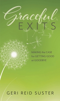 Hardcover Graceful Exits: Making the Case for Getting Good at Goodbye Book
