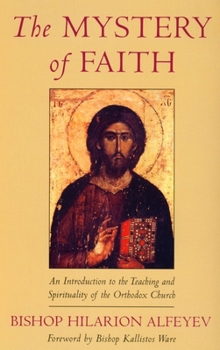 Paperback The Mystery of Faith: An Introduction to the Teaching and Spirituality of the Orthodox Church Book