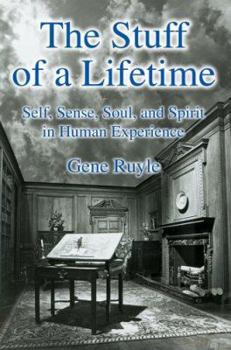 Paperback The Stuff of a Lifetime: Self, Sense, Soul, And Spirit in Human Experience Book