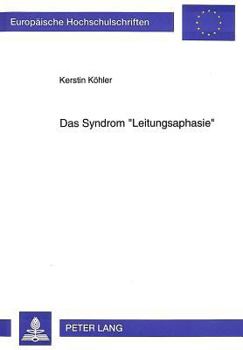 Paperback Das Syndrom «Leitungsaphasie»: Klassische Fallstudien - Klassische Und Moderne Modelle [German] Book