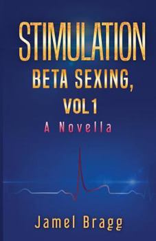 Paperback Stimulation Beta Sexing: Vol 1 A Novella Book