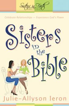 Paperback Sisters in the Bible: Celebrate Relationships. Experience God's Power Book