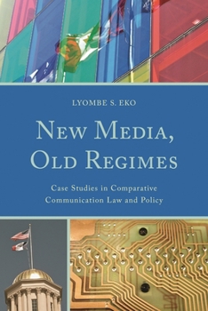 Paperback New Media, Old Regimes: Case Studies in Comparative Communication Law and Policy Book