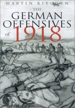 Hardcover The German Offensive of 1918 Book