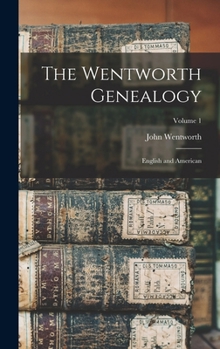 Hardcover The Wentworth Genealogy: English and American; Volume 1 Book
