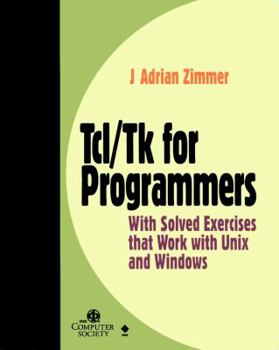 Paperback Tcl/TK for Programmers: With Solved Exercises That Work with UNIX and Windows Book