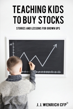 Paperback Teaching Kids to Buy Stocks: Stories and Lessons for Grown-Ups Book