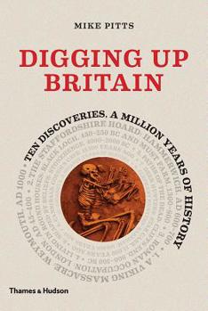 Hardcover Digging Up Britain: Ten Discoveries, a Million Years of History Book