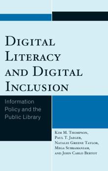 Hardcover Digital Literacy and Digital Inclusion: Information Policy and the Public Library Book