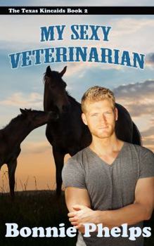 My Sexy Veterinarian - Book #2 of the Texas Kincaids