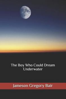 Paperback The Boy Who Could Dream Underwater Book