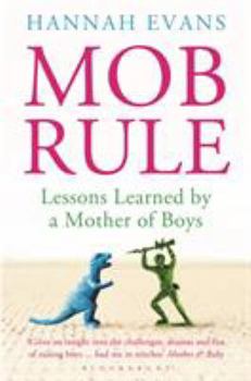 Paperback Mob Rule: Lessons Learned by a Mother of Boys Book