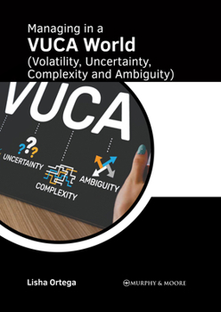 Hardcover Managing in a Vuca World (Volatility, Uncertainty, Complexity and Ambiguity) Book