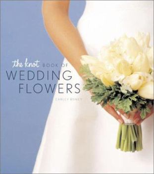 Hardcover The Knot Book of Wedding Flowers Book