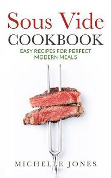 Paperback Sous Vide Cookbook: Easy Recipes For Modern Perfect Meals Book