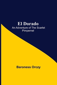 Eldorado - Book #7 of the Scarlet Pimpernel (chronological order)