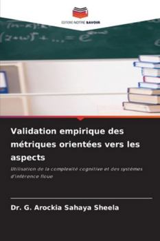 Validation empirique des métriques orientées vers les aspects (French Edition)