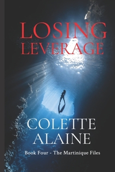 Paperback Losing Leverage: Book Four The Martinique Files Book